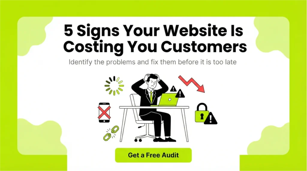 5 Signs Your Website Is Costing You Customers (And How to Fix It)